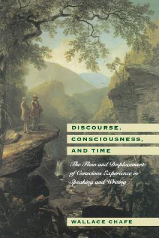 Könyv Discourse, Consciousness, and Time WallaceL Chafe