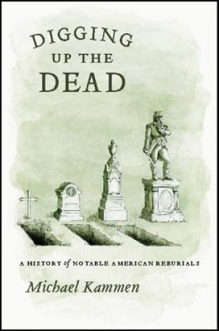 Livre Digging Up the Dead Michael Kammen