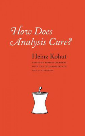 Carte How Does Analysis Cure? Heinz Kohut