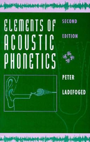 Kniha Elements of Acoustic Phonetics Peter Ladefoged