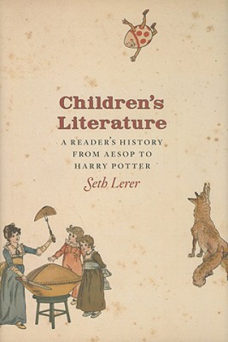 Könyv Children`s Literature - A Reader`s History, from Aesop to Harry Potter Seth Lerer