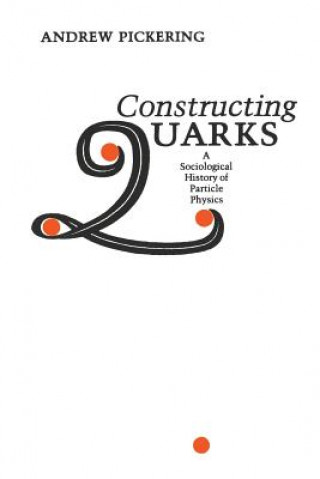 Knjiga Constructing Quarks Andrew Pickering