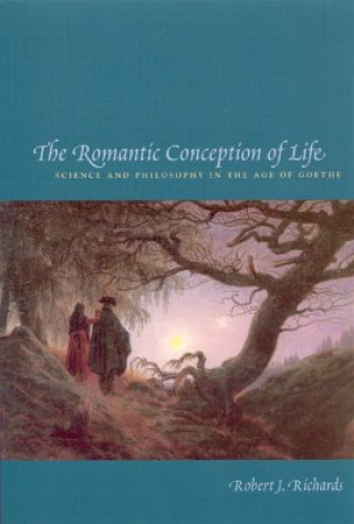 Könyv Romantic Conception of Life Robert J Richards