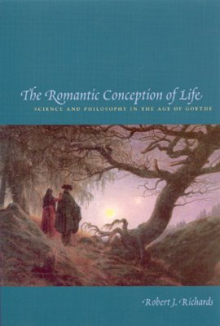 Kniha Romantic Conception of Life Robert J Richards