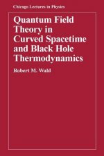 Könyv Quantum Field Theory in Curved Spacetime and Black Hole Thermodynamics Robert M. Wald