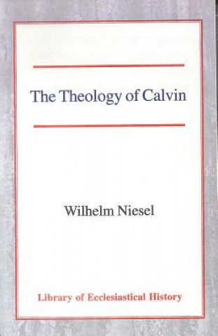 Kniha Theology of Calvin Wilhelm Niesel