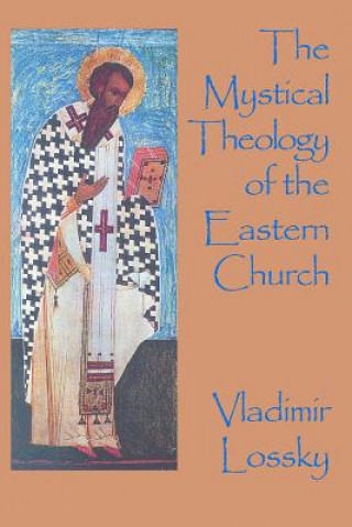 Könyv Mystical Theology of the Eastern Church Vladimir Lossky