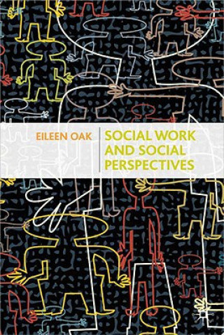 Kniha Social Work and Social Perspectives Eileen Oak