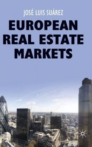 Kniha European Real Estate Markets Jose Luis Suarez