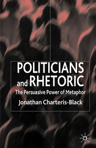 Carte Politicians and Rhetoric Jonathan Charteris-Black