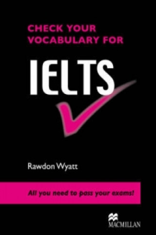 Könyv Check your Vocabulary for IELTS Student Book Rawdon Wyatt