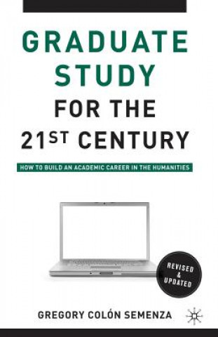 Kniha Graduate Study for the Twenty-First Century Gregory M Colon Semenza