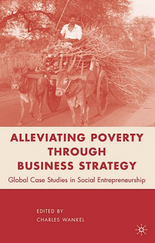 Carte Alleviating Poverty through Business Strategy Charles Wankel