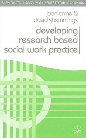 Knjiga Developing Research Based Social Work Practice Joan Orme