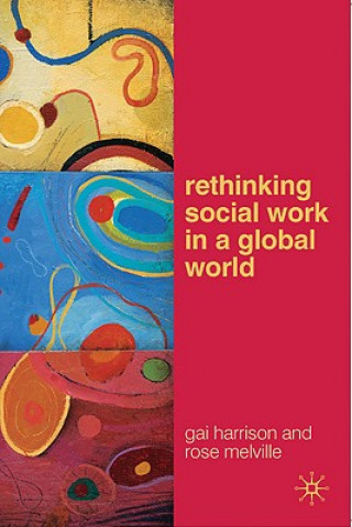 Livre Rethinking Social Work in a Global World Gai Harrison