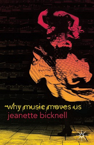 Kniha Why Music Moves Us Jeanette Bicknell