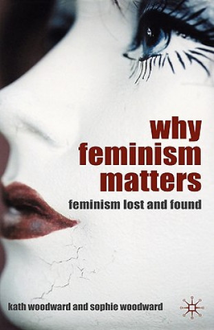 Buch Why Feminism Matters Kath Woodward