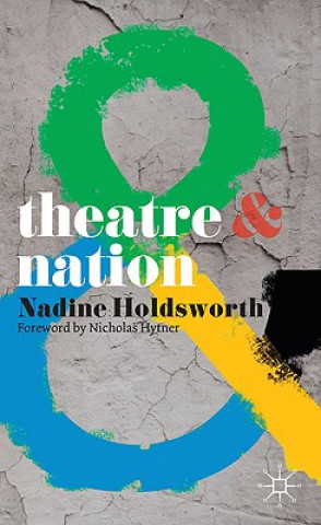 Kniha Theatre and Nation Nadine Holdsworth