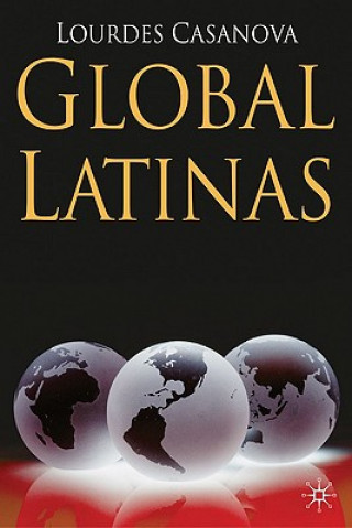 Könyv Global Latinas Lourdes Casanova