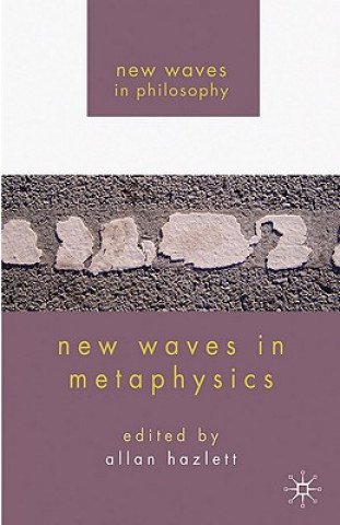 Kniha New Waves in Metaphysics Allan Hazlett