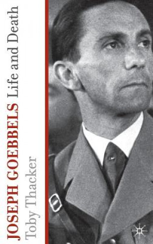 Könyv Joseph Goebbels Toby Thacker
