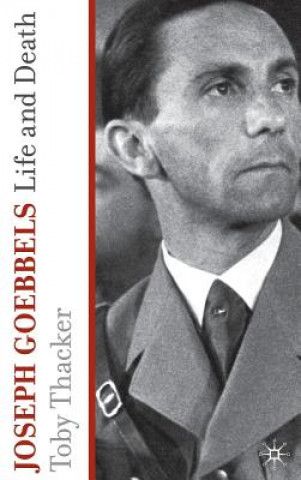 Książka Joseph Goebbels Toby Thacker