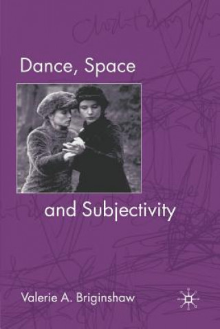 Knjiga Dance, Space and Subjectivity Valerie A Briginshaw