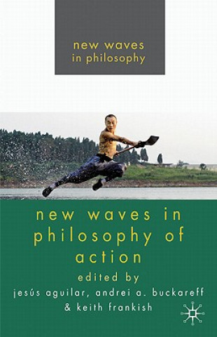 Kniha New Waves in Philosophy of Action Jesus H. Aguilar