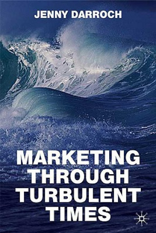 Kniha Marketing Through Turbulent Times Jenny Darroch