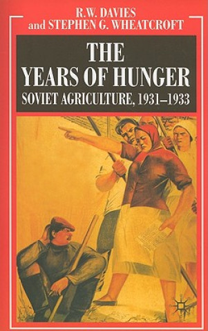 Kniha Years of Hunger: Soviet Agriculture, 1931-1933 R W Davies