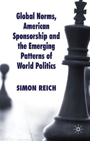 Carte Global Norms, American Sponsorship and the Emerging Patterns of World Politics Simon Reich