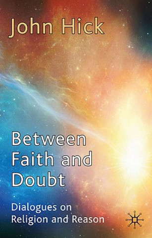 Kniha Between Faith and Doubt John Hick