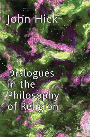Könyv Dialogues in the Philosophy of Religion John Harwood Hick