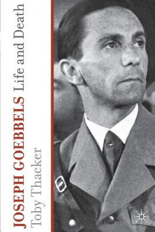 Knjiga Joseph Goebbels Toby Thacker