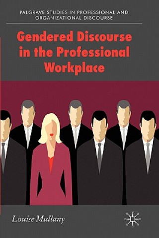 Kniha Gendered Discourse in the Professional Workplace Louise Mullany