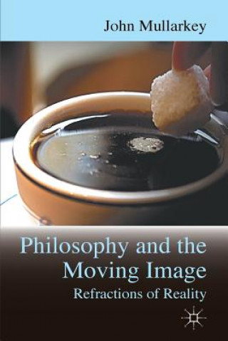 Buch Refractions of Reality: Philosophy and the Moving Image John Mullarkey