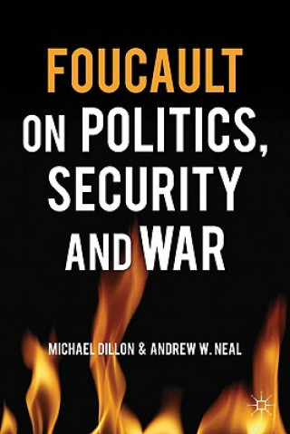 Könyv Foucault on Politics, Security and War Michael Dillon