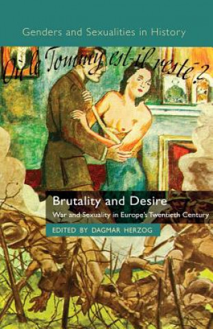 Carte Brutality and Desire Dagmar Herzog