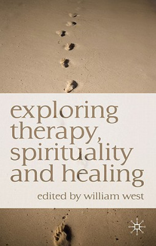 Carte Exploring Therapy, Spirituality and Healing William West