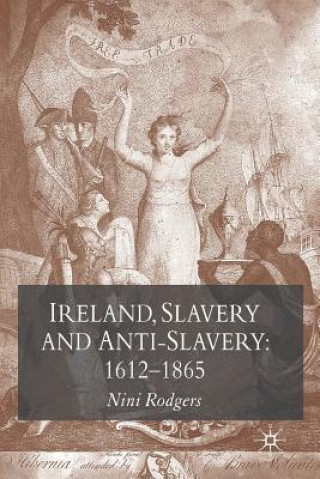 Kniha Ireland, Slavery and Anti-Slavery: 1612-1865 N Rodgers