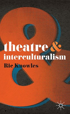 Kniha Theatre and Interculturalism Ric Knowles