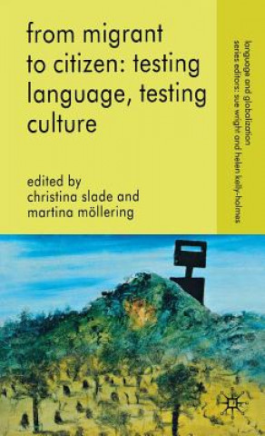 Książka From Migrant to Citizen: Testing Language, Testing Culture Christina Slade