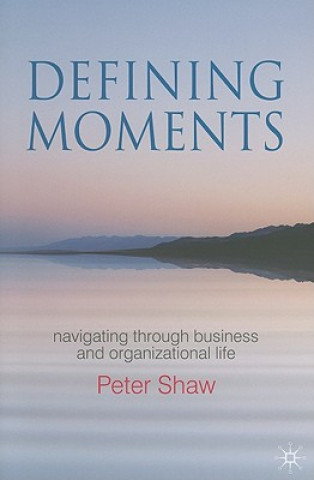 Carte Defining Moments Peter Shaw