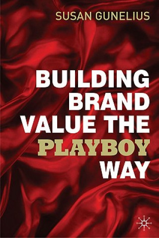 Kniha Building Brand Value the Playboy Way Susan Gunelius
