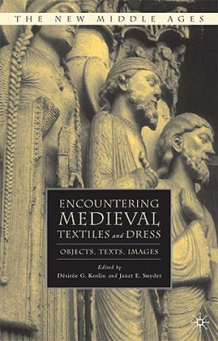 Livre Encountering Medieval Textiles and Dress Koslin