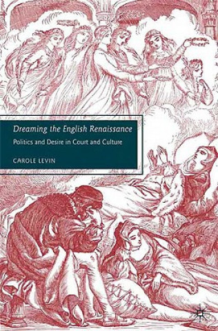 Kniha Dreaming the English Renaissance Carole Levin