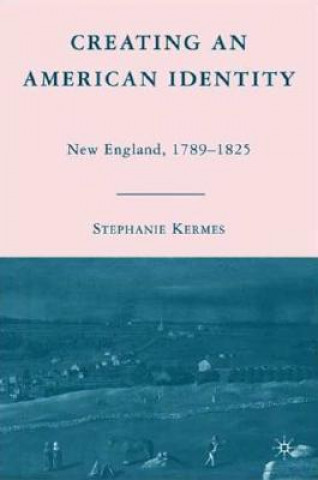 Book Creating an American Identity S Kermes