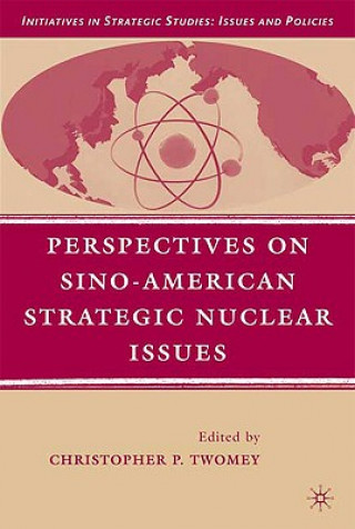 Könyv Perspectives on Sino-American Strategic Nuclear Issues C Twomey