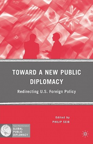 Kniha Toward a New Public Diplomacy Philip Seib