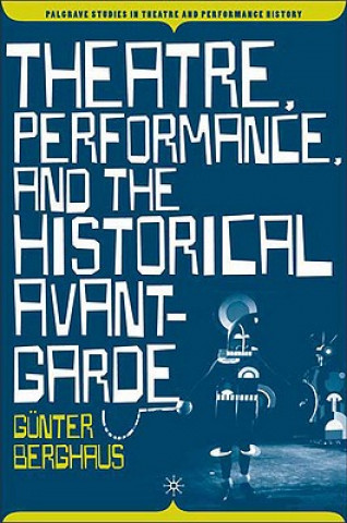 Книга Theatre, Performance and the Historical Avant-Garde Gunter Berghaus